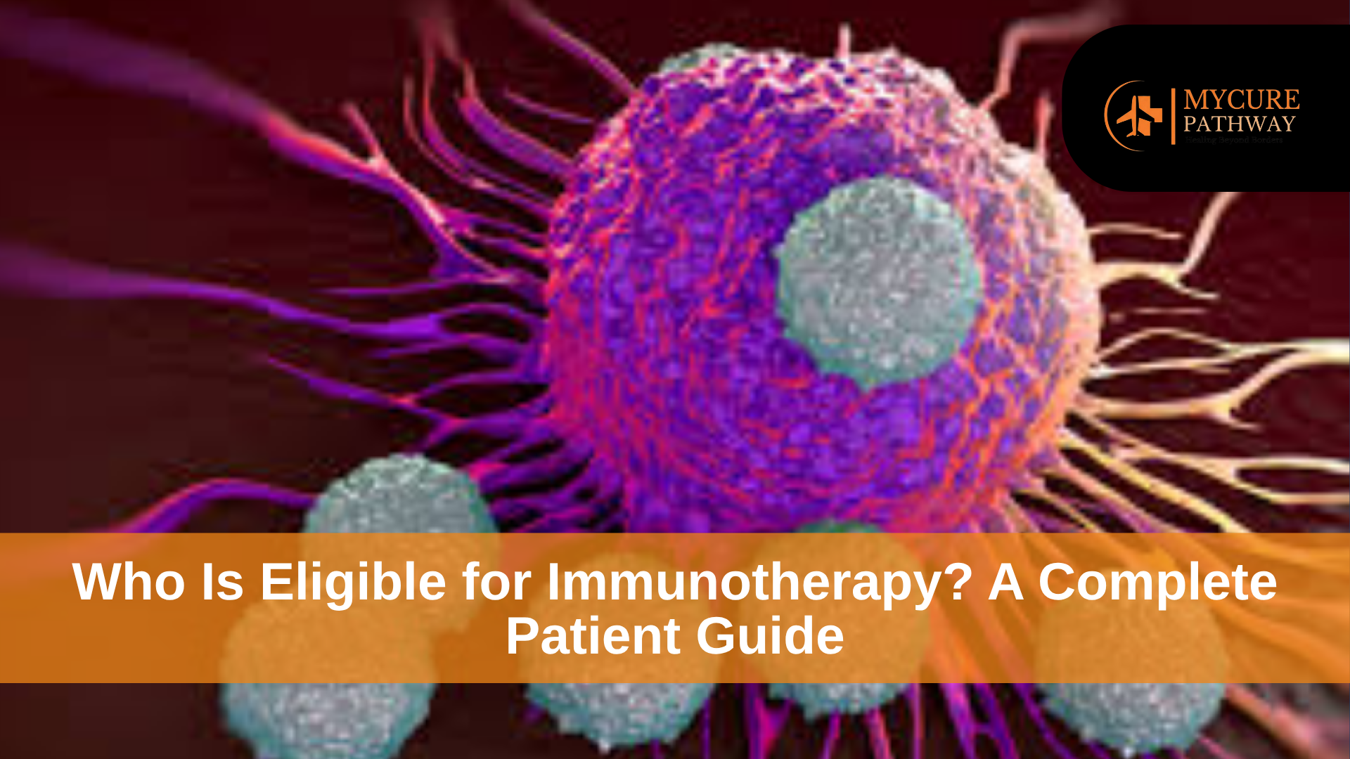 Who Is Eligible for Immunotherapy? A Complete Patient Guide