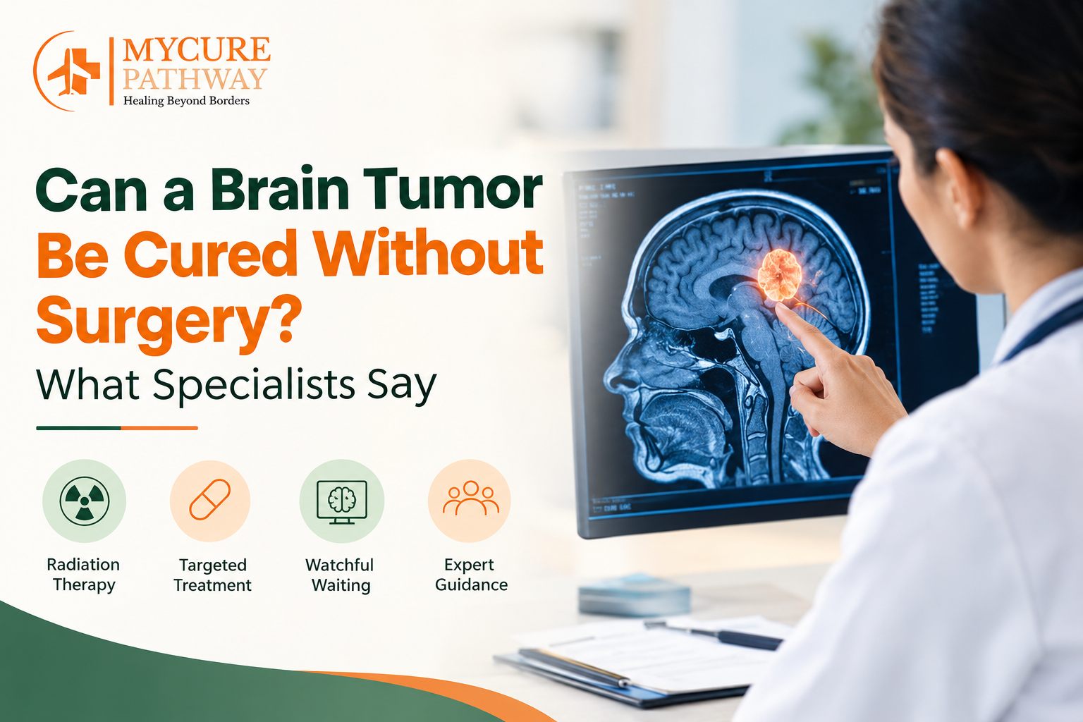 Can a Brain Tumor Be Cured Without Surgery? What Specialists Say